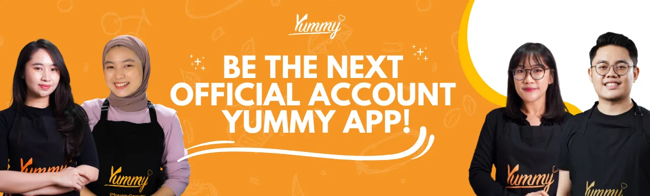 Be The Next Official Account Yummy App Batch 3! Daftar Sekarang!